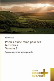 Pri?res d'une reine pour ses territoires volume 1, YESHOUA-B