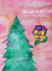 Dougie & V, The Story of a Flower and a Tree, Carson Carly Jo