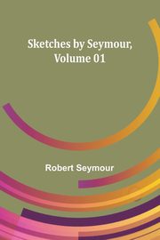 ksiazka tytu: Sketches by Seymour ,Volume 01 autor: Seymour Robert