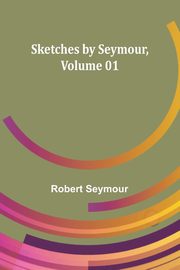 Sketches by Seymour ,Volume 01, Seymour Robert