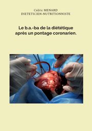 Le b.a.-ba de la dittique apr?s un pontage coronarien., Menard Cdric