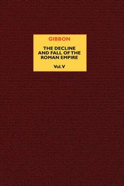 ksiazka tytu: The Decline and Fall of the Roman Empire (vol. 5) autor: Gibbon Edward