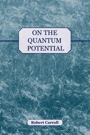 On the Quantum Potential, Carroll Robert