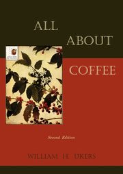 ksiazka tytu: All about Coffee (Second Edition) autor: Ukers William H.