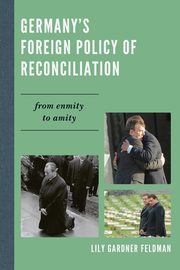 Germany's Foreign Policy of Reconciliation, Gardner Feldman Lily