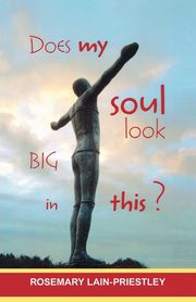 Does My Soul Look Big in This?, Lain-Priestley Rosemary