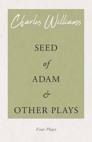 Seed of Adam and Other Plays, Williams Charles