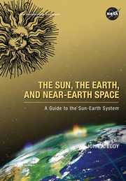 The Sun, the Earth, and Near-Earth Space, Eddy John A.