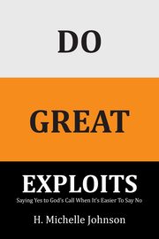Do Great Exploits, Johnson H. Michelle