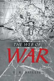 The Web of War, Baillie E. R.