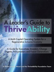 A Leader's Guide to ThriveAbility, Wood Robin Lincoln