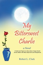 My Bittersweet Charlie, Clark Robert L.
