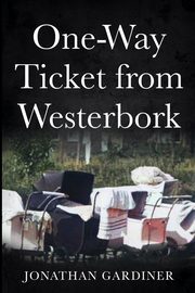 One-Way Ticket from Westerbork, Gardiner Jonathan