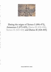 Dating the reigns of Xerxes I (496-475), Artaxerxes I (475-425) and Darius II (424-405), Gertoux Gerard