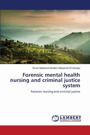 ksiazka tytu: Forensic mental health nursing and criminal justice system autor: El-Genady Eman Mohamed Ibrahim Mohamed