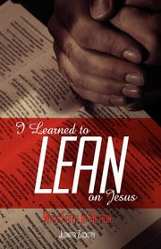 I Learned to Lean on Jesus with Faith in Action, Zackery Juanita Collier