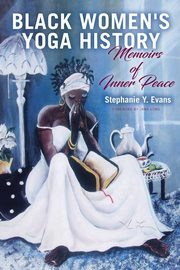 Black Women's Yoga History, Evans Stephanie Y.
