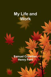 My Life and Work, Crowther Samuel