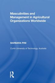 Masculinities and Management in Agricultural Organizations Worldwide, Pini Barbara