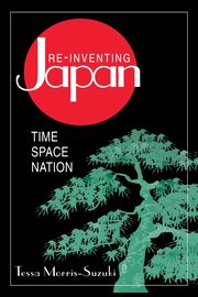 Re-inventing Japan, Morris-Suzuki Tessa