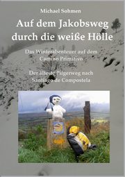 Auf dem Jakobsweg durch die weie Hlle, Sohmen Michael
