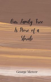 Our Family Tree Is More of a Shrub, Mercer George