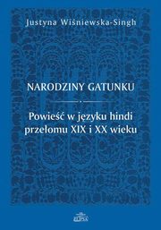 Narodziny gatunku. Powie w jzyku hindi przeomu XIX i XX wieku, 