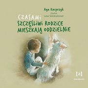 Czasami szczliwi rodzice mieszkaj oddzielnie, Kacprzyk Aga