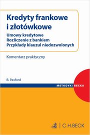 ksiazka tytu: Kredyty frankowe i zotwkowe. Umowy kredytowe. Rozliczenie z bankiem. Przykady klauzul niedozwolon autor: adw. dr Beata Paxford