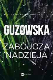 Zabjcza nadzieja, Guzowska Marta