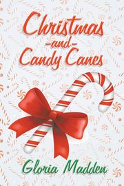 ksiazka tytu: Christmas and Candy Canes autor: Madden Gloria