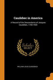 ksiazka tytu: Caudebec in America autor: Cuddeback William Louis