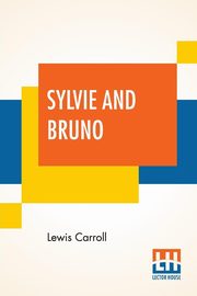 Sylvie And Bruno, Carroll Lewis