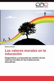 Los valores morales en la educacin, Rivera Ramiro