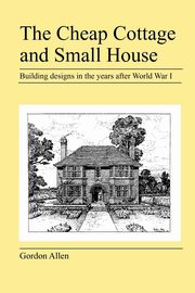 The Cheap Cottage and Small House, Allen Gordon