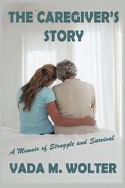 The Caregiver's Story, Wolter Vada M.