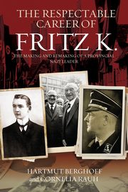The Respectable Career of Fritz K., Berghoff Hartmut