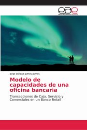 Modelo de capacidades de una oficina bancaria, Jaimes Jaimes Jorge Enrique
