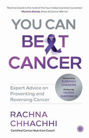 You Can Beat Cancer, Chhachhi Rachna
