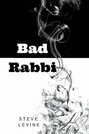 Bad Rabbi, Levine Steve