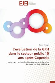 L'valuation de la grh dans le secteur public 10 ans apr?s copernic, DENAYER-F