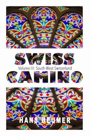 SWISS CAMINO - Volume III, Beumer Hans