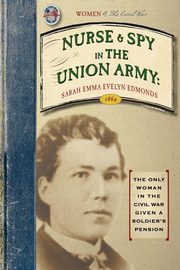Nurse and Spy in the Union Army, Edmonds Sarah