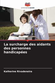 La surcharge des aidants des personnes handicapes, Rivadeneira Katherine