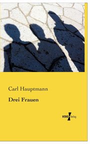 Drei Frauen, Hauptmann Carl