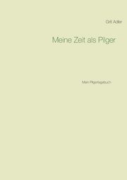 Meine Zeit als Pilger, Adler Grit