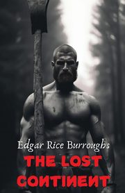 THE LOST CONTINENT, Burroughs Edgar Rice