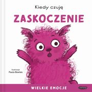 Kiedy czuj zaskoczenie Wielkie emocje, Bowles Paula