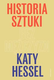 Historia sztuki bez mczyzn, Hessel Katy