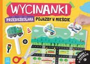 Wycinanki przedszkolaka. Pojazdy w miecie. Zabawa w teatrzyk, Kaczyska Agata